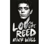 Lou Reed: The Life