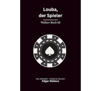 Louba, der Spieler: Originaltitel Flat 2. Klassischer Edgar Wallace Krimi aus der Unterwelt Londons, modern neu übersetzt