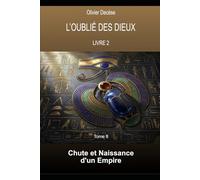 L'Oublié des Dieux 10: Livre 2 : Dans les Fondrières de la Mémoire - tome 8 Chute et Naissance d'un Empire