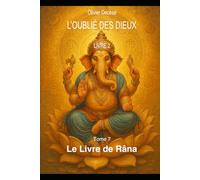 L'Oublié des Dieux 9: Livre 2 : Dans les Fondrières de la Mémoire - tome 7 Le Livre de Râna