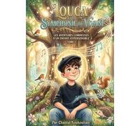 Louca et la Symphonie du vivant: Les aventures lumineuse d'un enfant hypersensible Tome 1