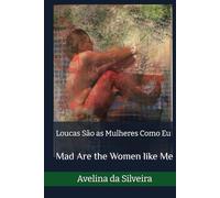 Loucas São as Mulheres Como Eu: Mad Are the Women like Me
