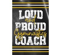 Loud and Proud Gymnastics Coach: Blank 120 Page Lined Journal/Notebook/Poetry/Lyric Book