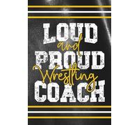 Loud and Proud Wrestling Coach: Blank 120 Page Lined Journal/Notebook/Poetry/Lyric Book