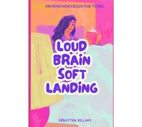 Loud Brain, Soft Landing: For When Feelings Feel Too Big