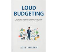 LOUD BUDGETING: The New Gen Z Money Rule for Saying No without Shame, Building Wealth in Public, and Making Broke Look Powerful