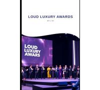 Loud Luxury Awards: The Ultimate Guide to Self-Perception & Success: Empower Your Mindset, Boost Confidence, and Discover Your Unique Style with Proven Strategies