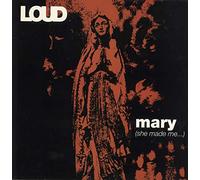 Loud - Mary (She Made Me...)
