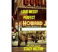LOUD MESSY PERFECT: A Times Square Love Story