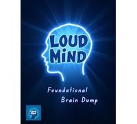 Loud Mind Foundational Brain Dump: Declutter Journal to Reclaim Your Energy, Rewrite Your Day