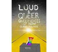 LOUD & QUEER 22: QUEER POLITICS (LOUD & QUEER ZINE)