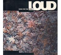 LOUD - SONG FOR THE LONELY 7 INCH (7" VINYL 45) UK CHINA 1991