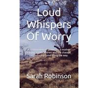 Loud Whispers Of Worry (A collection of poems by a mother raising 3 autistic children and the trauma it awoke)