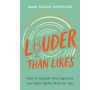 LOUDER THAN LIKES: How to Amplify Your Expertise and Make Media Work for You