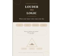 Louder Than Logic: A 90-Day Journal for Overthinkers and High Performers | Daily Self-Talk, Inner Voice Practice, Mindfulness and Mental Clarity Prompts