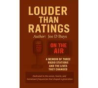 Louder Than Ratings: A Memoir of Three Radio Stations and the Lives They Changed