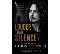 Louder Than Silence: A Biography of Chris Cornell
