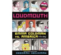 Loudmouth – Emma Goldman Vs. America (A Love Story) – Farrar, Straus and Giroux