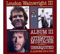 Loudon Wainwright Iii - Album III / Attempted Mustache / Unrequited