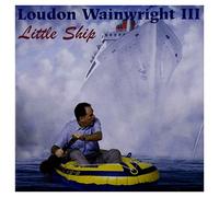 loudon wainwright iii - little ship
