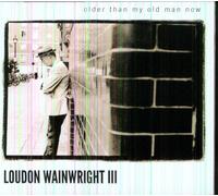 Loudon Wainwright III - Older Than My Old Man Now
