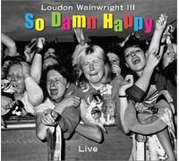 Loudon Wainwright III - So Damn Happy