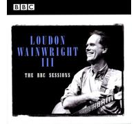 Loudon Wainwright III - The BBC Sessions