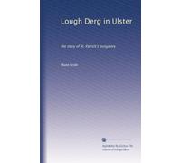 Lough Derg in Ulster: the story of St. Patrick's purgatory