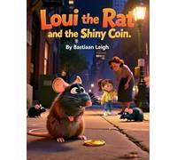 Loui the Rat and the Shiny Coin: A Heartwarming Story About Honesty, Kindness, and Doing the Right Thing (Loui the Rat Adventures)