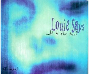 Louie Says - Cold to the Touch / Shine / Why Why Why