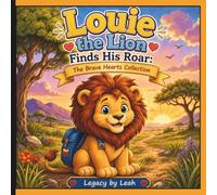 Louie the Lion Finds His Roar (The Brave Hearts Collection)