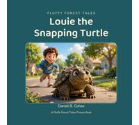 Louie the Snapping Turtle: A Gentle Giant and the Boy Who Believed in Him: 4 (Fluffy Forest Tales, Volume 1)