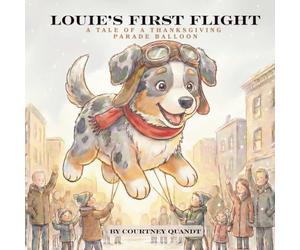 Louie's First Flight: A Tale of a Thanksgiving Parade Balloon