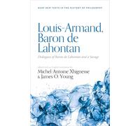 Louis-Armand, Baron de Lahontan: Dialogues of Baron de Lahontan and a Savage (British Society for the History of Philosophy:New Texts in the History of Philosophy)