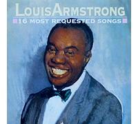 Louis Armstrong - 16 Most Requested Songs