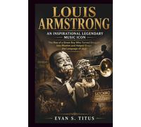 LOUIS ARMSTRONG AN INSPIRATIONAL LEGENDARY MUSIC ICON: The Rise of a Street Boy Who Turned Struggle Into Rhythm and Helped Shape the Language of Jazz (musical moment for some jazz men)
