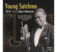 Louis Armstrong - The Young Satchmo - Birth Of A Jazz Genius