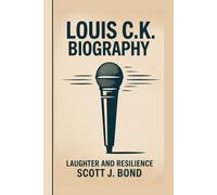 LOUIS C.K BIOGRAPHY: Laughter and Resilience
