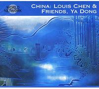 Louis Chen & Friends, Ya Dong - Chine Musiques De Soie Et De Bambou