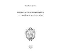 Louis-Claude de Saint Martin et la théurgie des élus coëns. Nature et mission des anges selon le Philosophe Inconnu: 2022 (Archives)