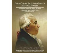 Louis-Claude de Saint-Martin’s Mystical Prayer: Foundation Tool of the Way of the Heart