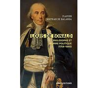 Louis de Bonald, philosophe et homme politique: Une tradition dans la modernité, une modernité dans la tradition, 1754-1840