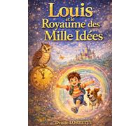 Louis et le Royaume des Mille Idées: TDAH, différence, imagination, confiance en soi, émotions, amitié
