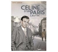 Louis Ferdinand Céline, d'un Paris l'autre