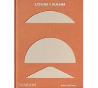 Louis I Kahn: Revised and expanded Edition | Robert Mccarter