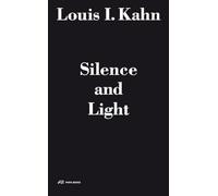 Louis I. Kahn: Silence and Light /FRANCAIS/ANGLAIS/ITALIEN: The Lecture at Eth Zurich, February 12, 1969