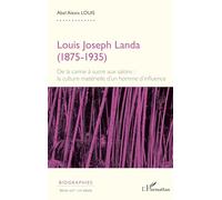 Louis Joseph Landa (1875-1935): De la canne à sucre aux salons : la culture matérielle d’un homme d’influence (Biographies)