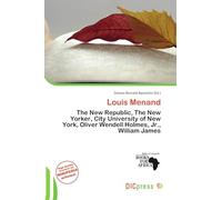 Louis Menand: The New Republic, The New Yorker, City University of New York, Oliver Wendell Holmes, Jr., William James