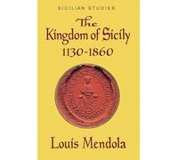 Louis Mendola The Kingdom of Sicily 1130-1860 (Tapa blanda)
