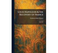 Louis Napoleon & the Recovery of France: 1848-1856